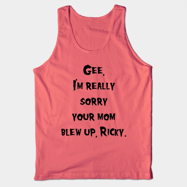 Sorry Your Mom Blew Up Tank Top by BadAsh Designs